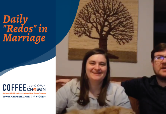 Daily Re-Dos in Marriage, Chosen - Adoption | Foster & Orphan Care Outreach | Mentoring