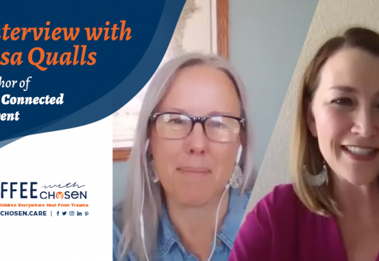 Interview with Lisa Qualls, Author of The Connected Parent, Chosen - Adoption | Foster & Orphan Care Outreach | Mentoring