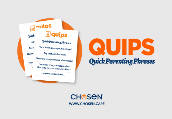 Quips – Quick Parenting Phrases, Chosen - Adoption | Foster & Orphan Care Outreach | Mentoring